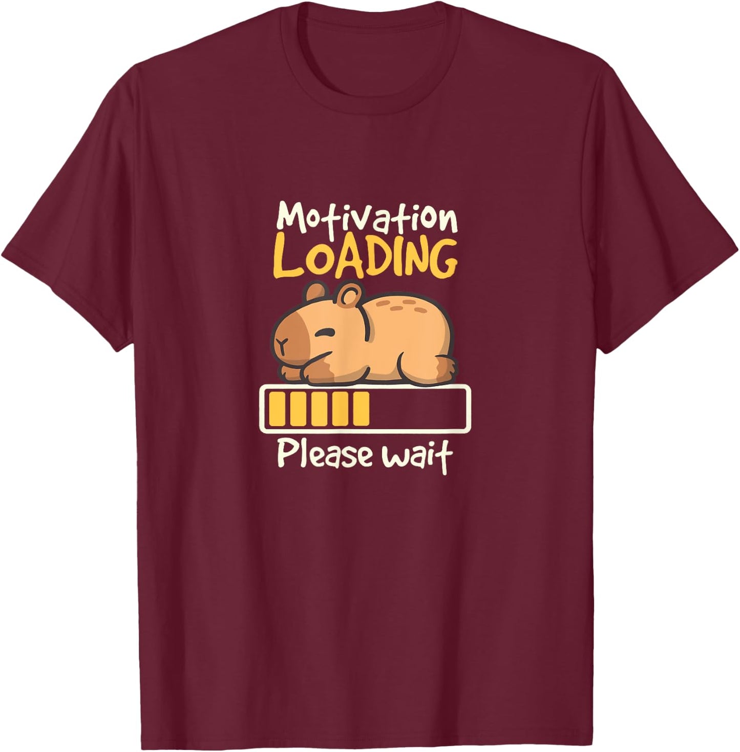 Capybara Motivation Loading — lustiges für Capybara-Liebhaber T-Shirt - T-Shirt | Maroon