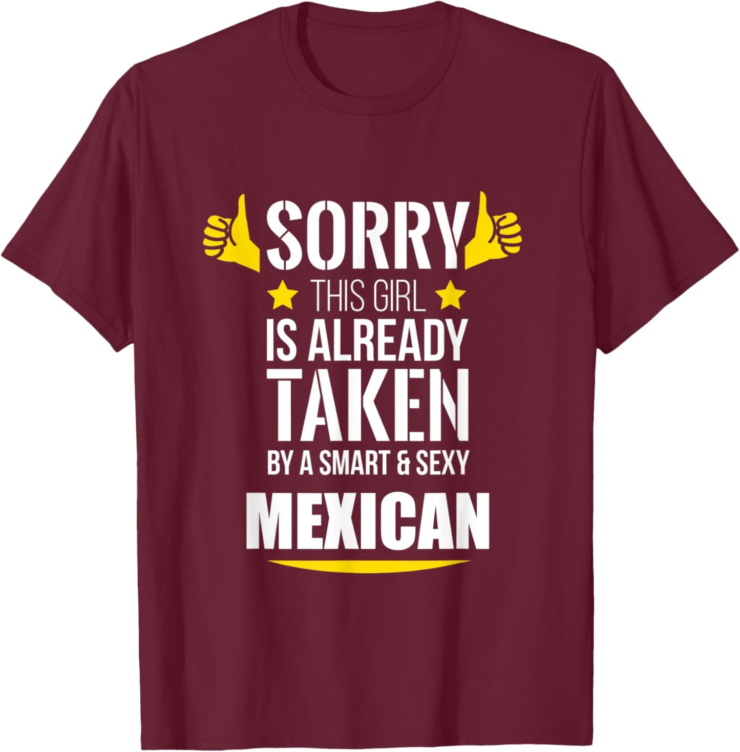 Girl already taken by a Smart and Sexy Mexican fun gift T-Shirt - T-Shirt | Maroon