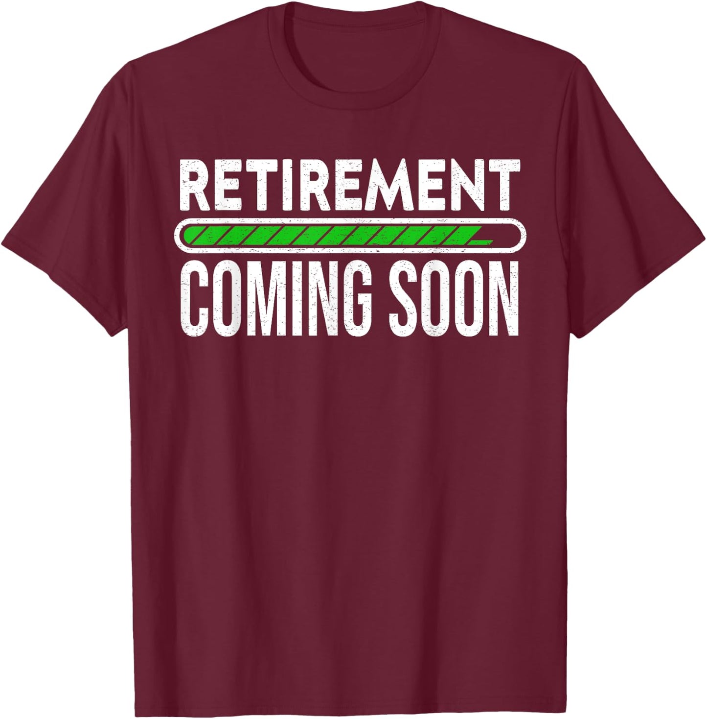 Retirement Coming Soon to Be Retired T-Shirt - T-Shirt | Maroon