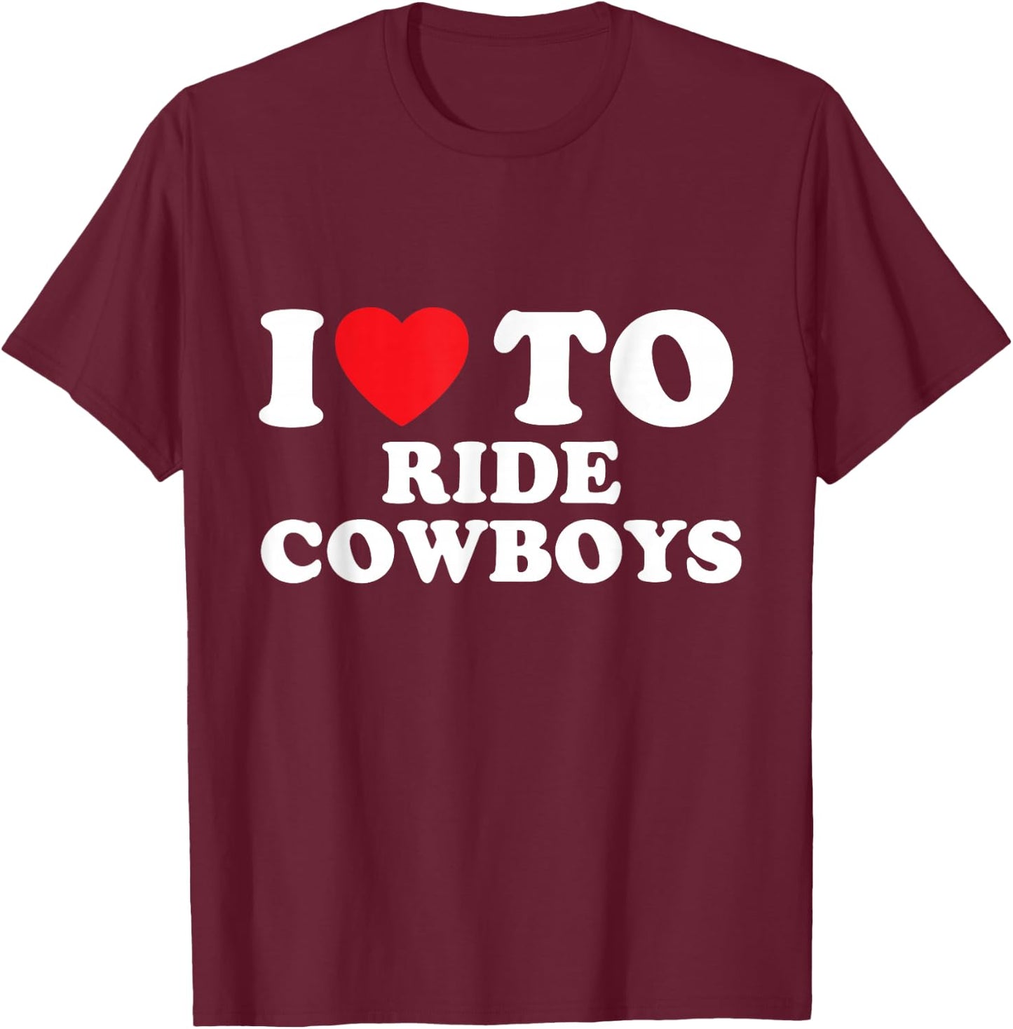 I Love Riding Cowboys Rodeo Enthusiast T-Shirt - T-Shirt | Maroon