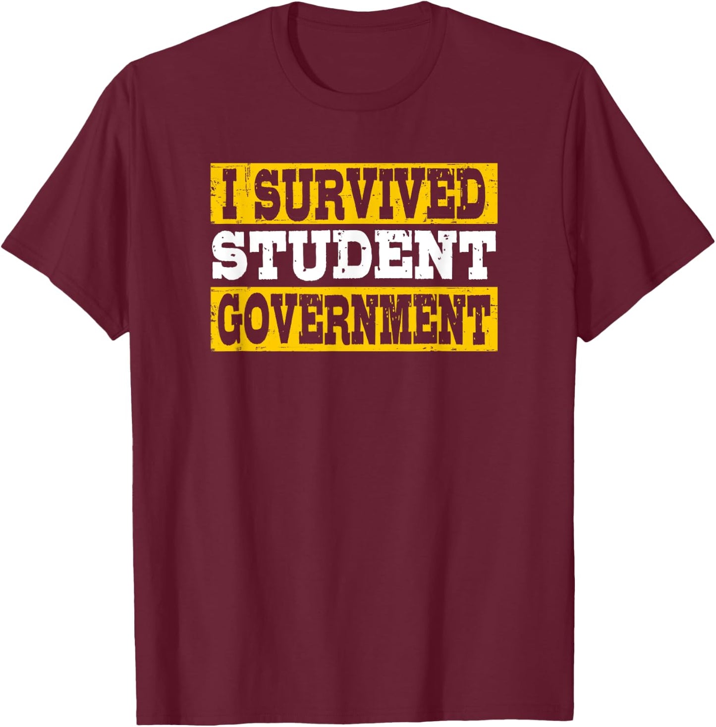 I Survived Student Government T-Shirt - T-Shirt | Maroon