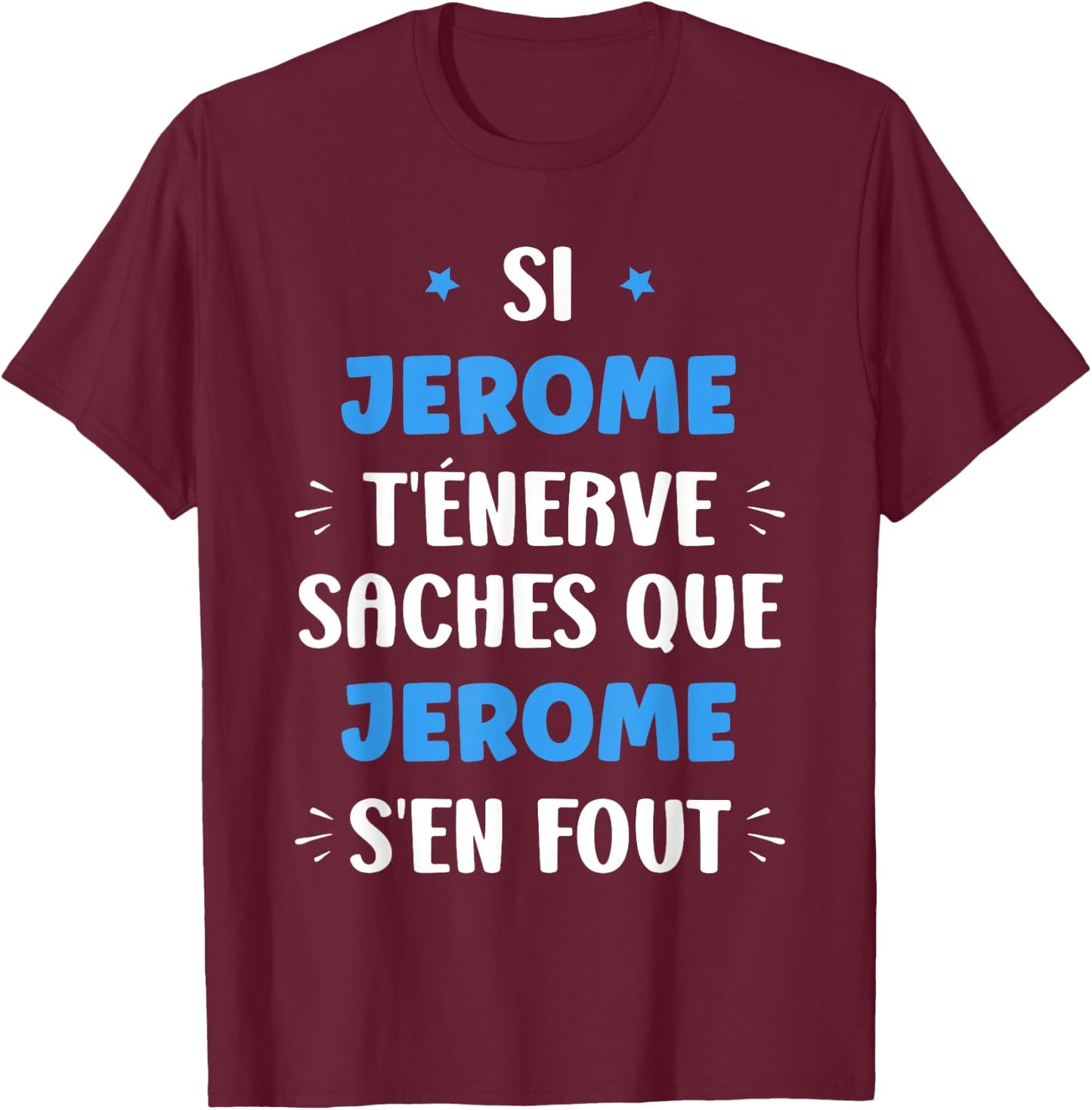 Name Si Jerome t'énerve Humour Personalised Name Jerome T-Shirt - T-Shirt | Maroon
