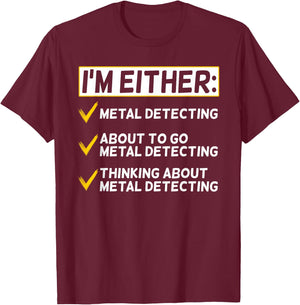 Funny Metal Detecting Gift Metal Detectorist T-Shirt - T-Shirt | Maroon