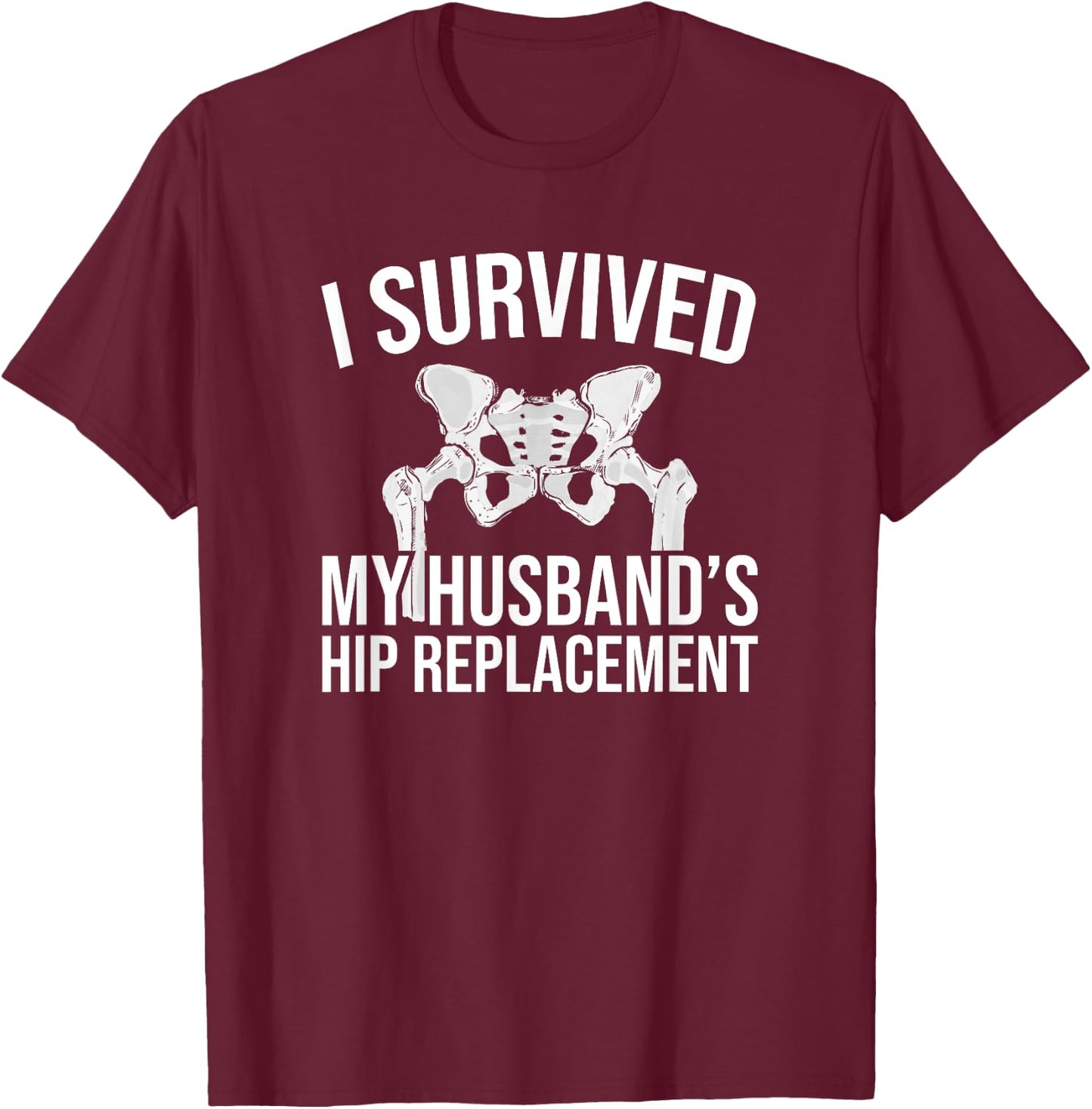 I survived my man's hip operation T-Shirt - T-Shirt | Maroon