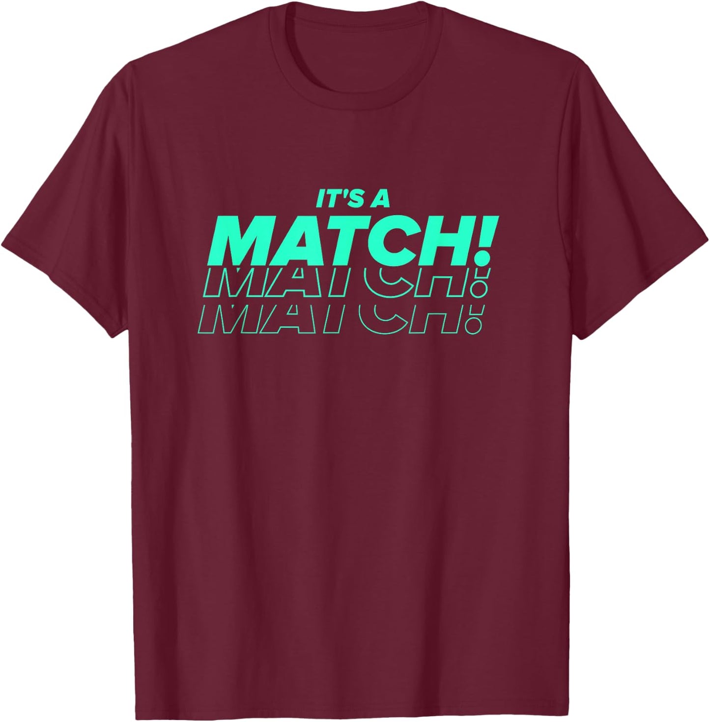 It's a Match Tinder Funny Dating for Singles T-Shirt - T-Shirt | Maroon