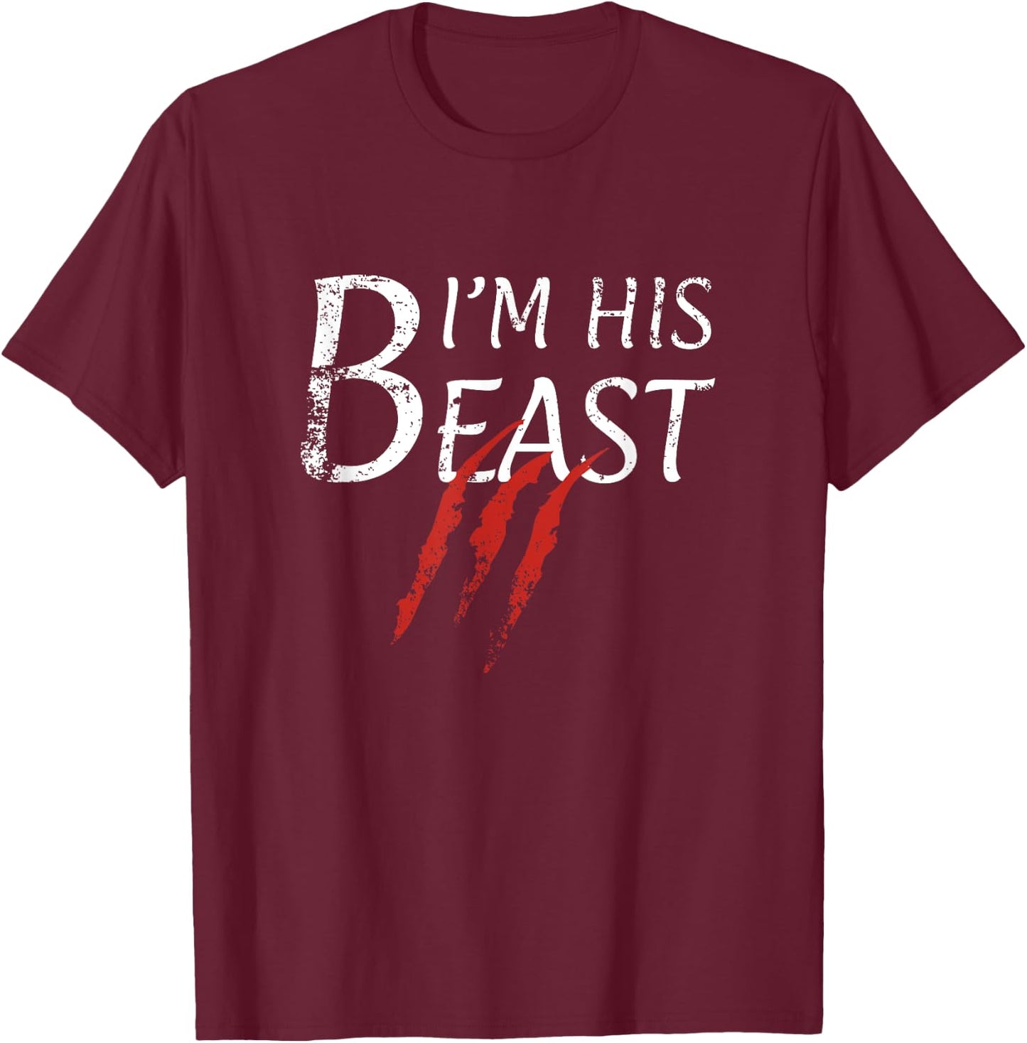 I'm His Beast - Funny Couple Custome T Shirt for the Wife T-Shirt - T-Shirt | Maroon