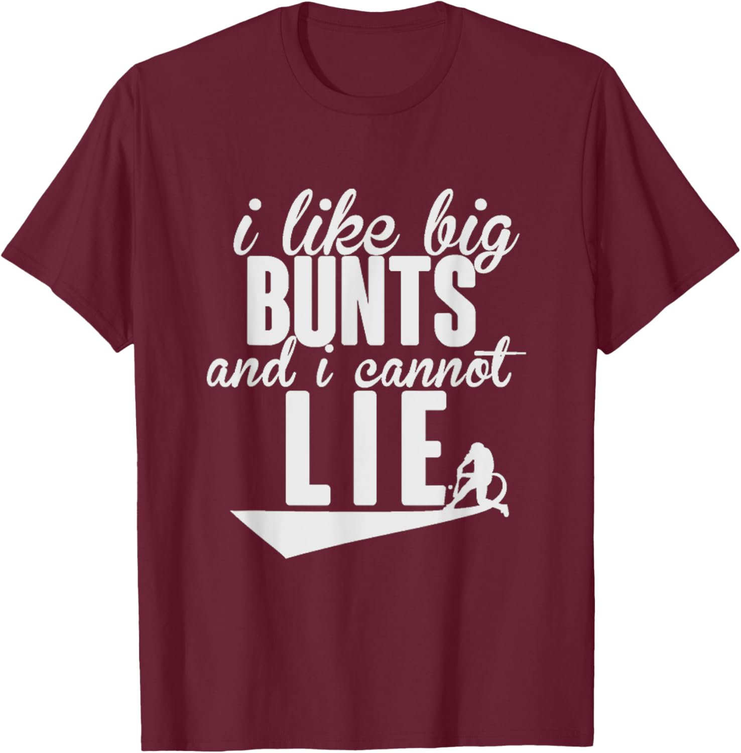 I Like Big Bunts and I Cannot Lie Shirt T-Shirt - T-Shirt | Maroon
