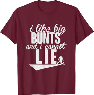 I Like Big Bunts and I Cannot Lie Shirt T-Shirt - T-Shirt | Maroon