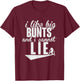 I Like Big Bunts and I Cannot Lie Shirt T-Shirt - T-Shirt | Maroon