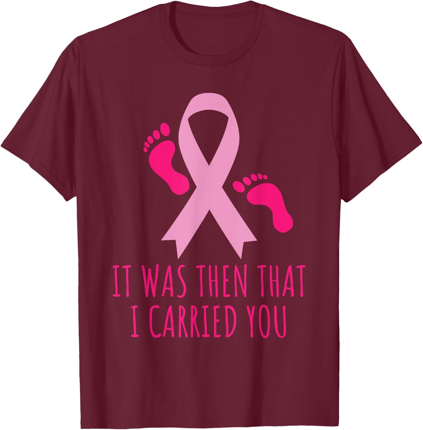 It Was Then That I Carried You Cancer Awareness T-Shirt - T-Shirt | Maroon