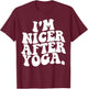 Retro Groovy I'm Nicer After Yoga Funny Sarcastic Saying GYM T-Shirt - T-Shirt | Maroon