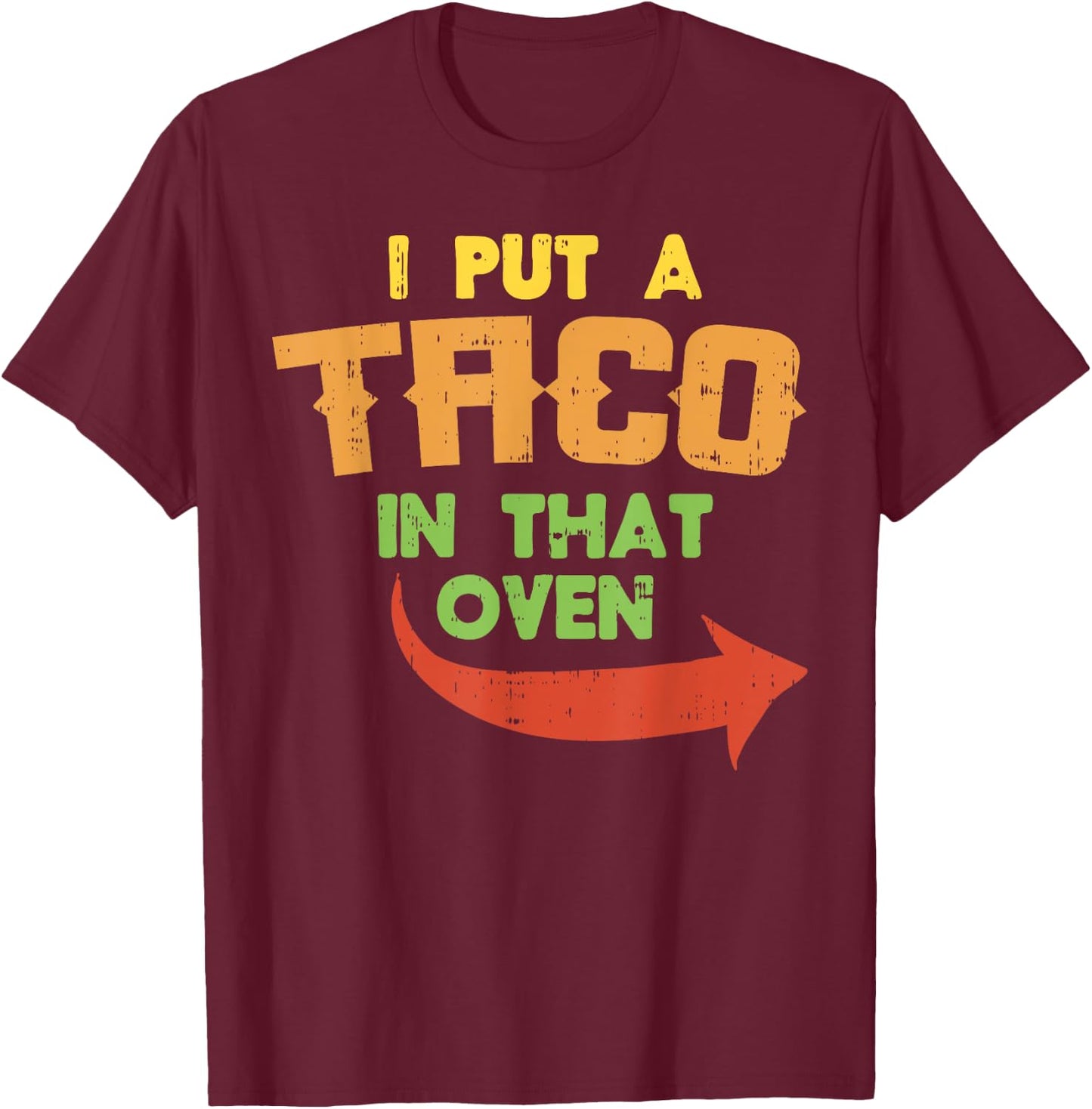 I Put A Taco In That Oven Pregnancy Men Cinco De Mayo Baby T-Shirt - T-Shirt | Maroon