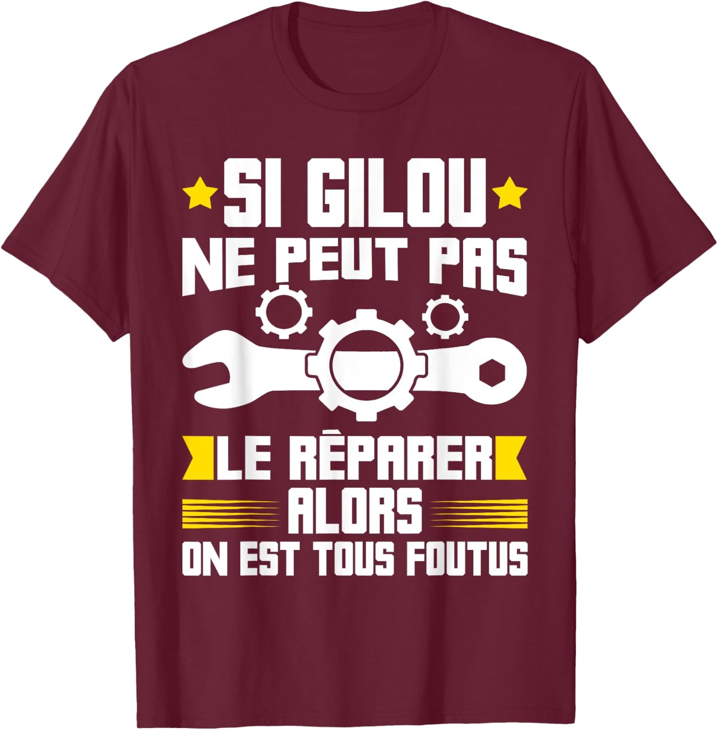 Humour Gilou Surnom Bricolage Réparation Mécano Plombier ! T-Shirt - T-Shirt | Maroon
