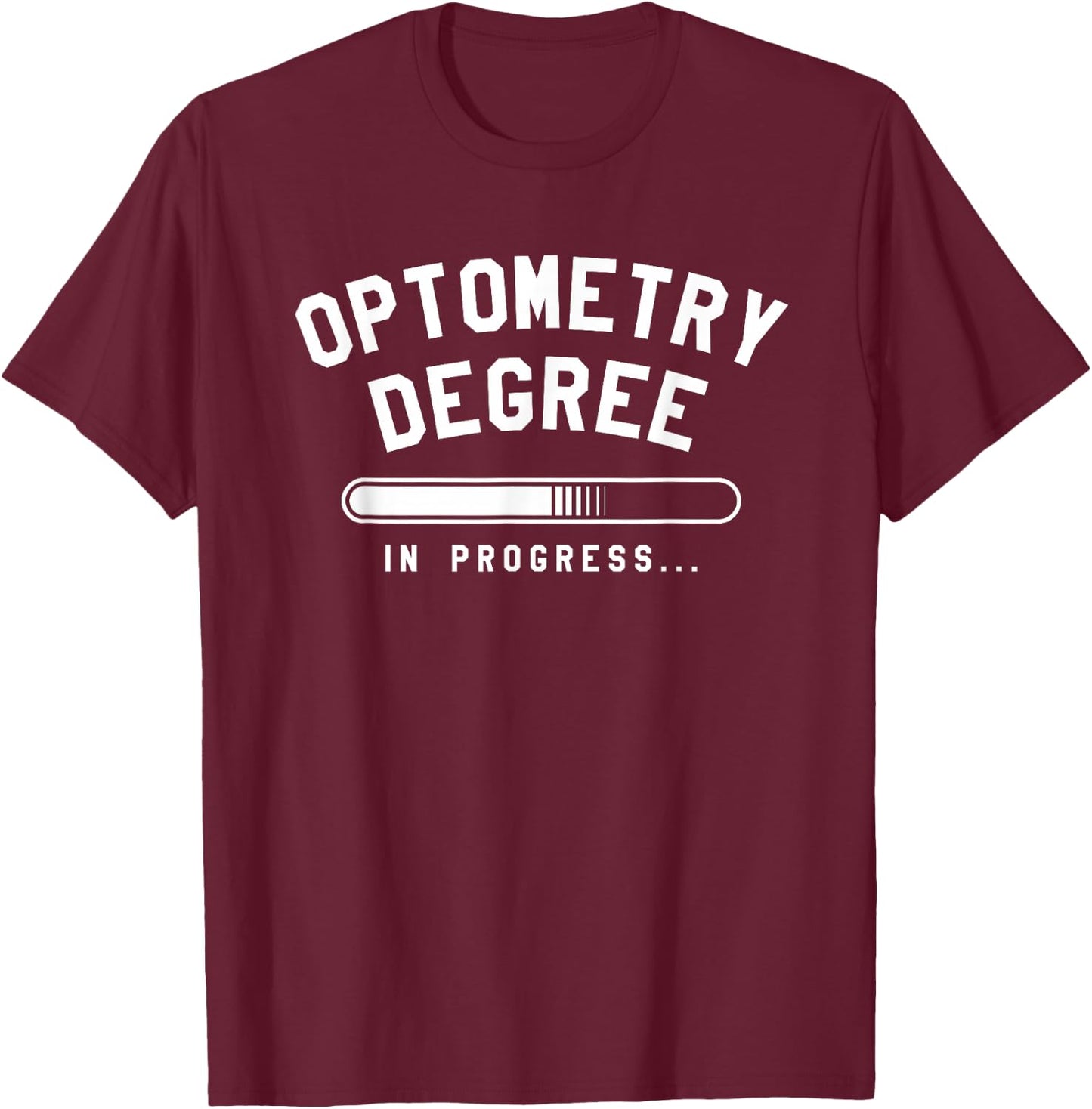Optometry Degree In Progress Optometrist Optometry T-Shirt - T-Shirt | Maroon