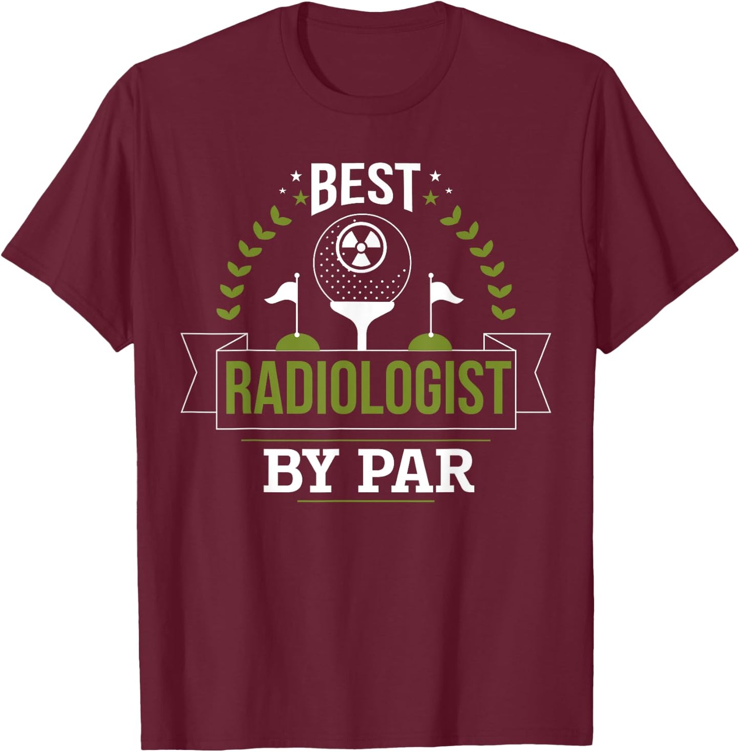 Best Radiologist By Par, Golf Radiology Doctor Golfer Gift T-Shirt - T-Shirt | Maroon