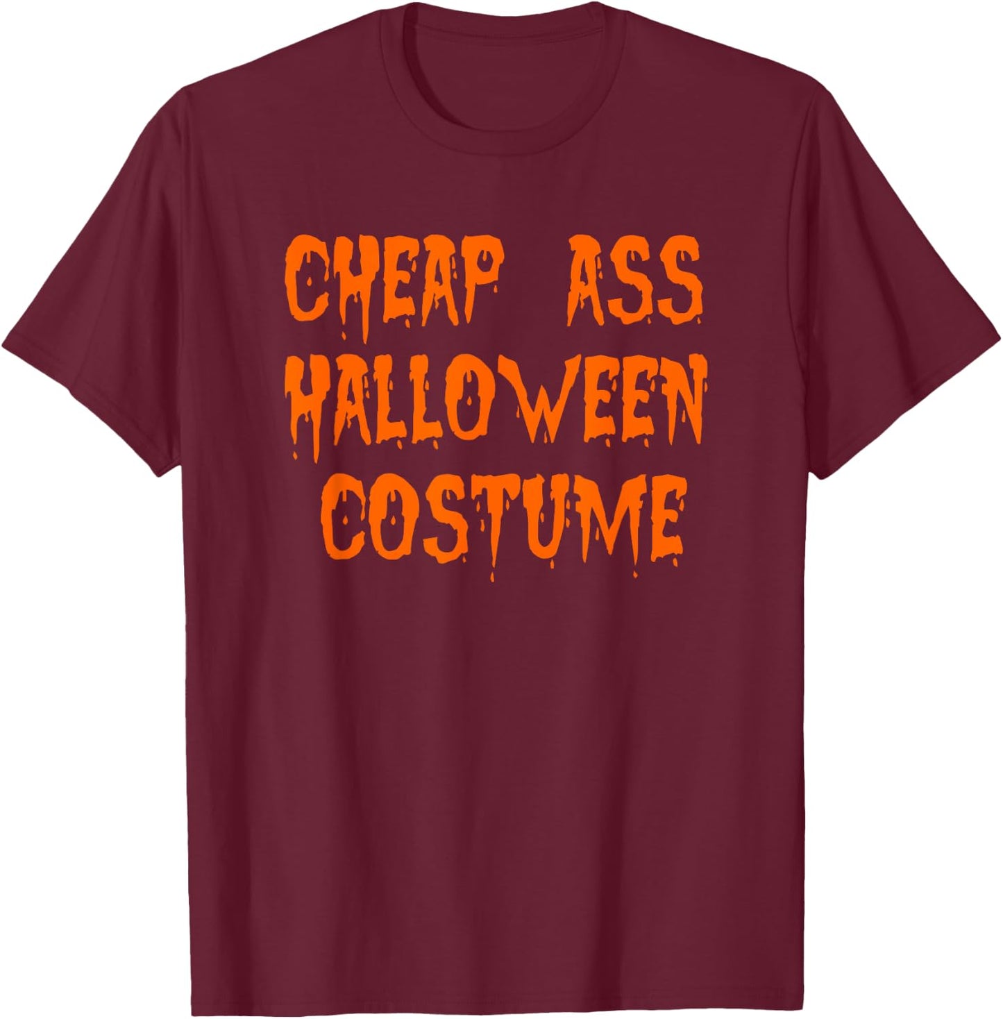 Cheap Ass Halloween Costume T-Shirt - T-Shirt | Maroon