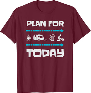 Funny Plan for Today Camping Camp Camper Gift T-Shirt - T-Shirt | Maroon