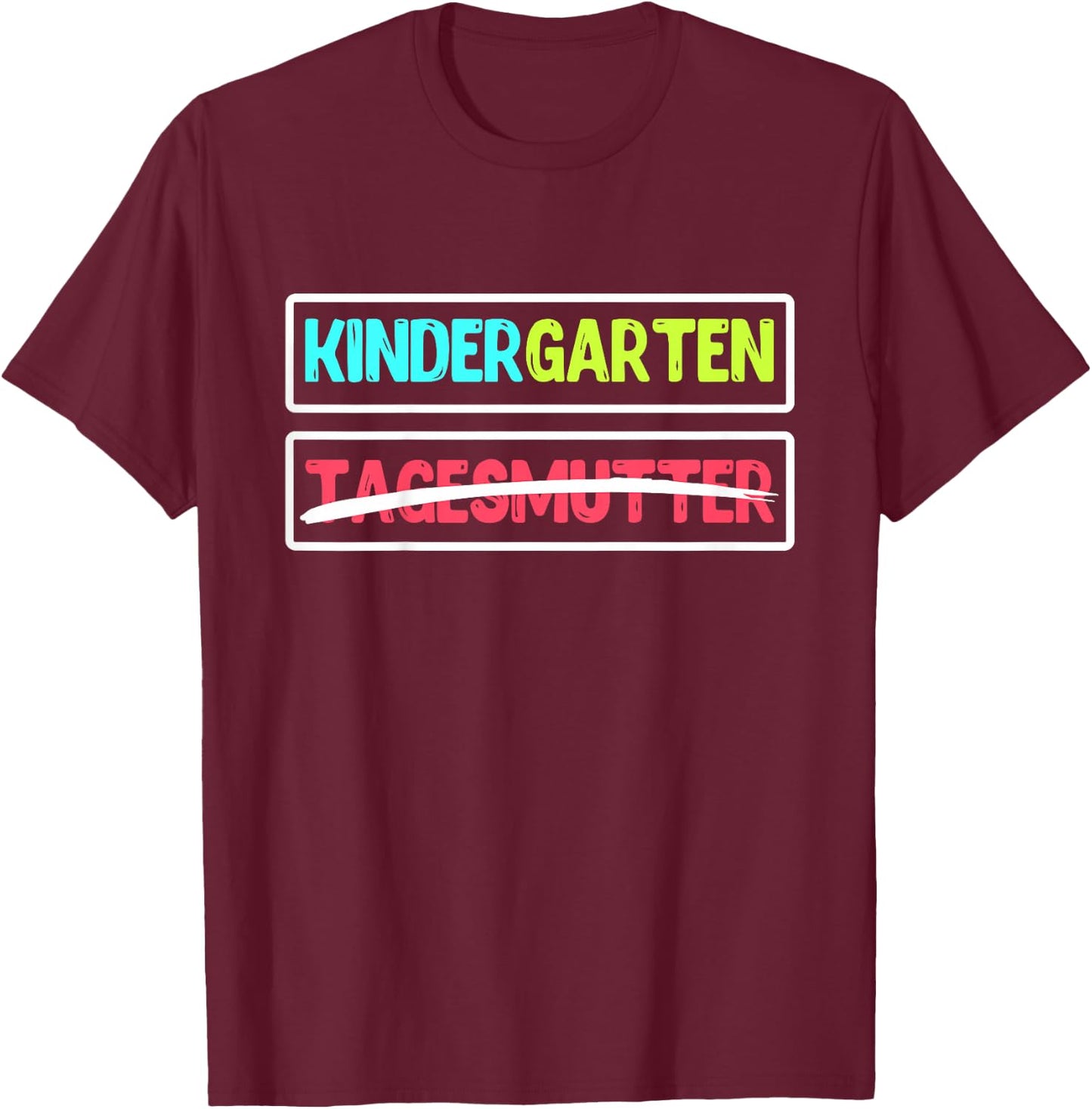 Hallo Kindergarten Tschüss Tagesmutter Kindergartenkind T-Shirt - T-Shirt | Maroon