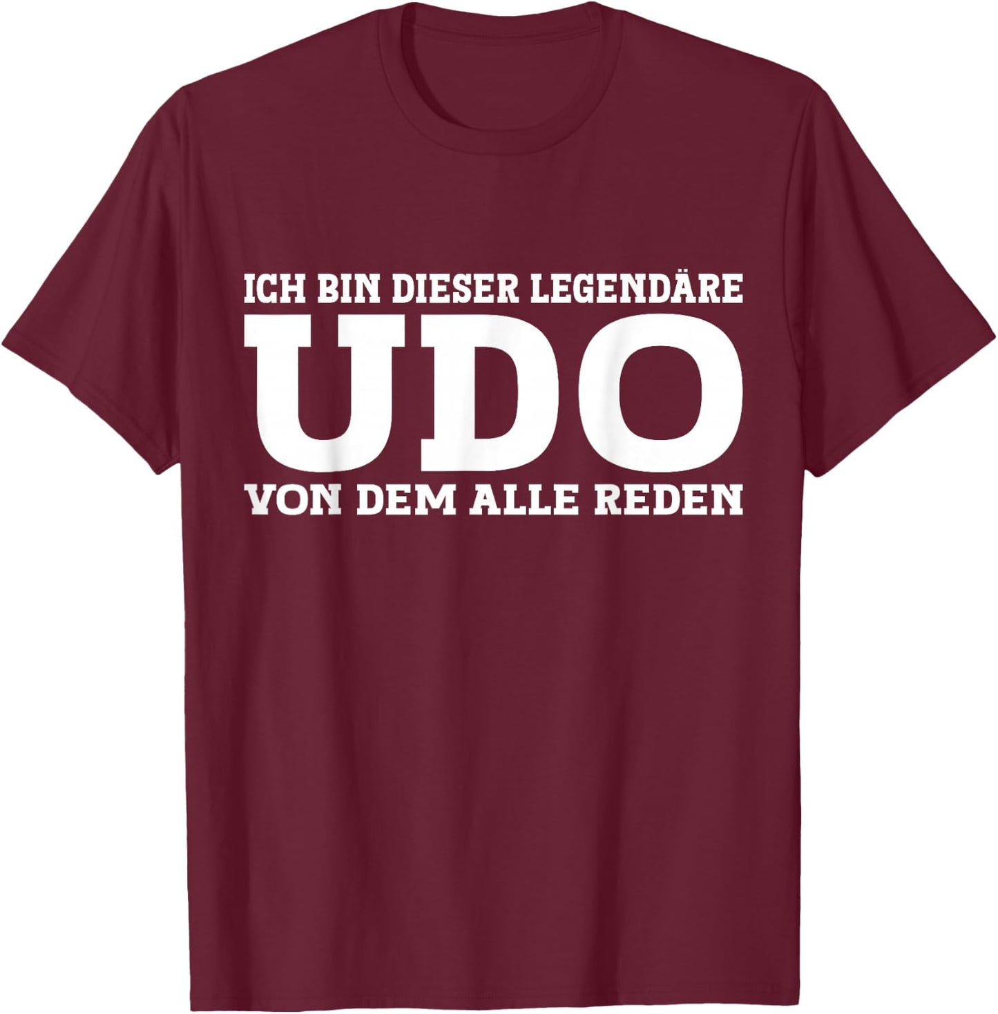 Udo - Lustiges Vorname Namen Spruch Udo T-Shirt - T-Shirt | Maroon