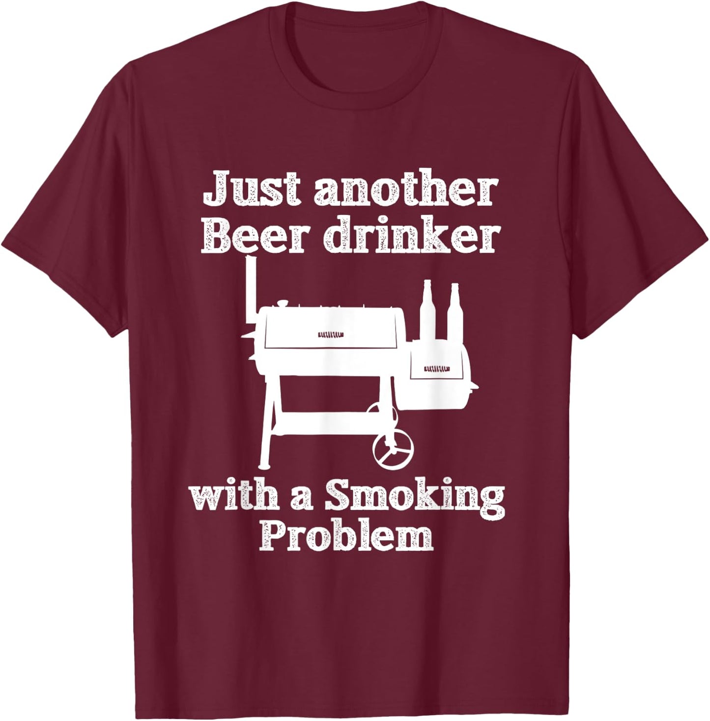 Just Another Beer Drinker with a Smoking Problem BBQ T-Shirt - T-Shirt | Maroon