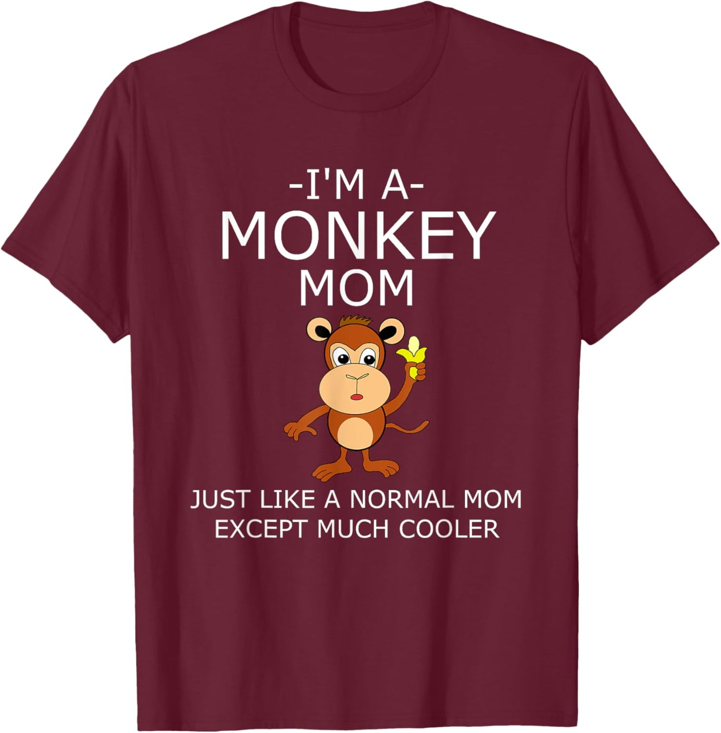 I'm A Monkey Mom T Shirt T-Shirt - T-Shirt | Maroon