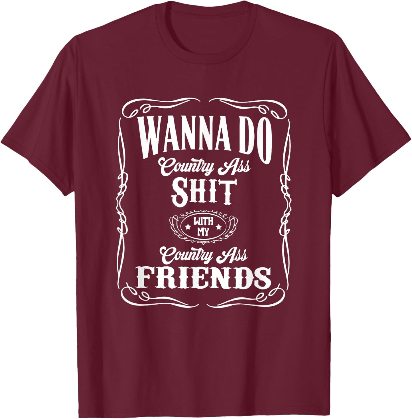 Country I Just Wanna Do Country Nashville T-Shirt - T-Shirt | Maroon