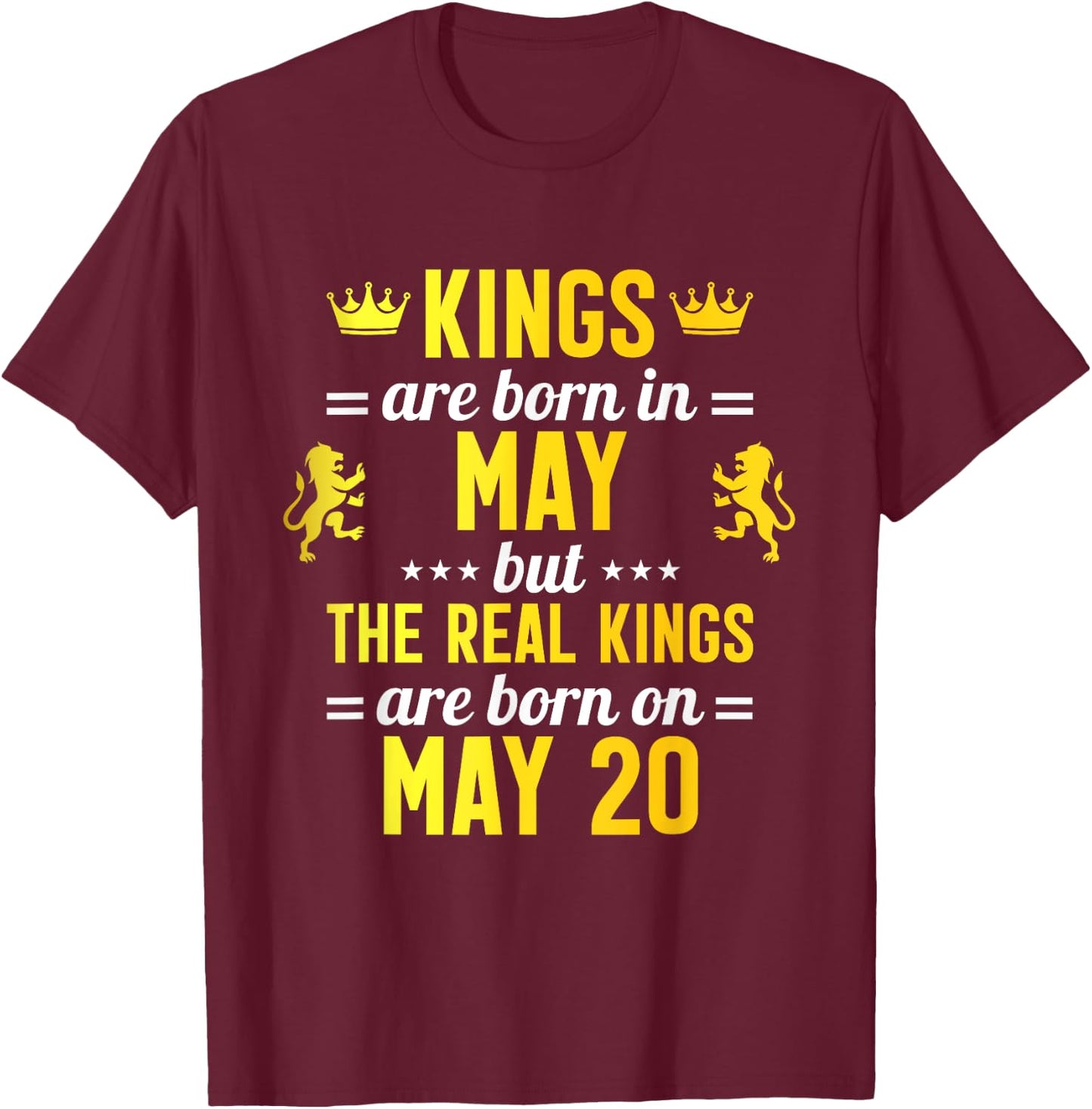 Kings Are Born In May Real Kings Are Born On May 20 T-Shirt - T-Shirt | Maroon