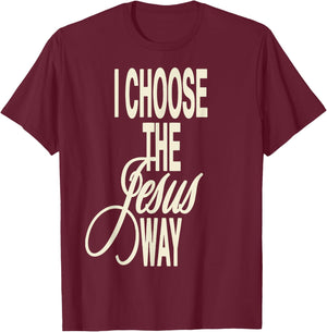 I Choose The Jesus Way I Choose The Jesus Way -Adults X-Small Black Cotton Polyester Short Sleeve T-Shirt - T-Shirt | Maroon