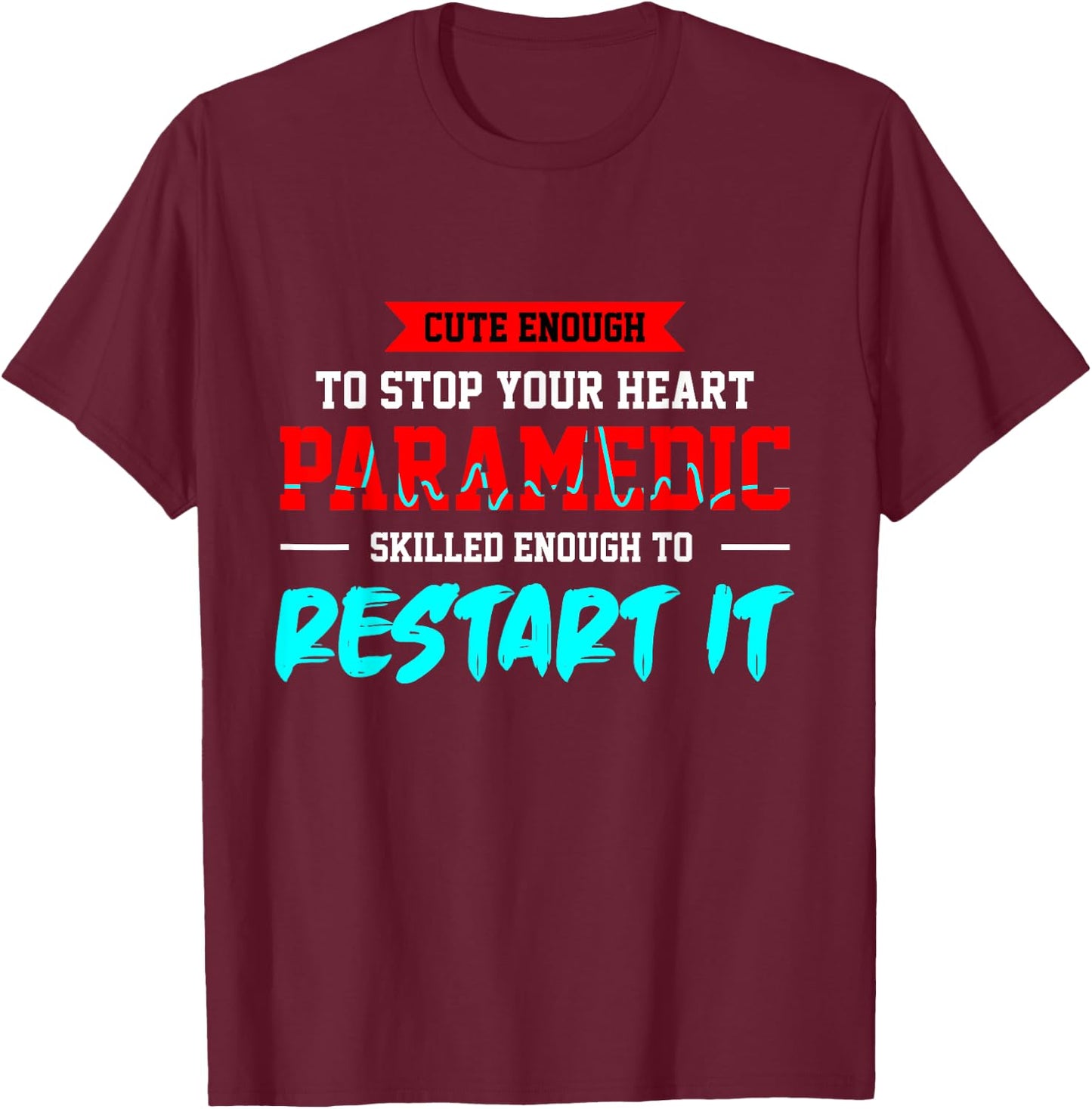 Paramedic Emergency Paramedic Paramedic Doctor Gift T-Shirt - T-Shirt | Maroon