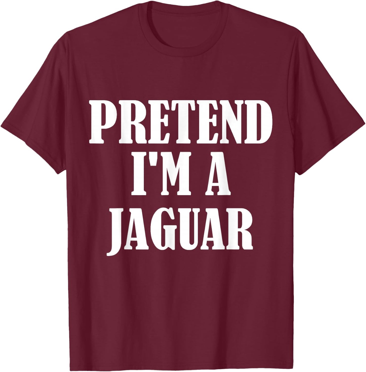 Pretend I'm A Jaguar Funny Lazy Costume T-Shirt - T-Shirt | Maroon