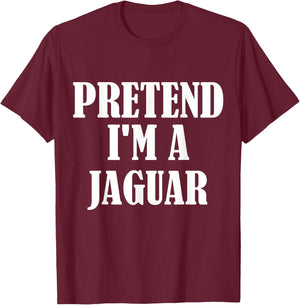 Pretend I'm A Jaguar Funny Lazy Costume T-Shirt - T-Shirt | Maroon