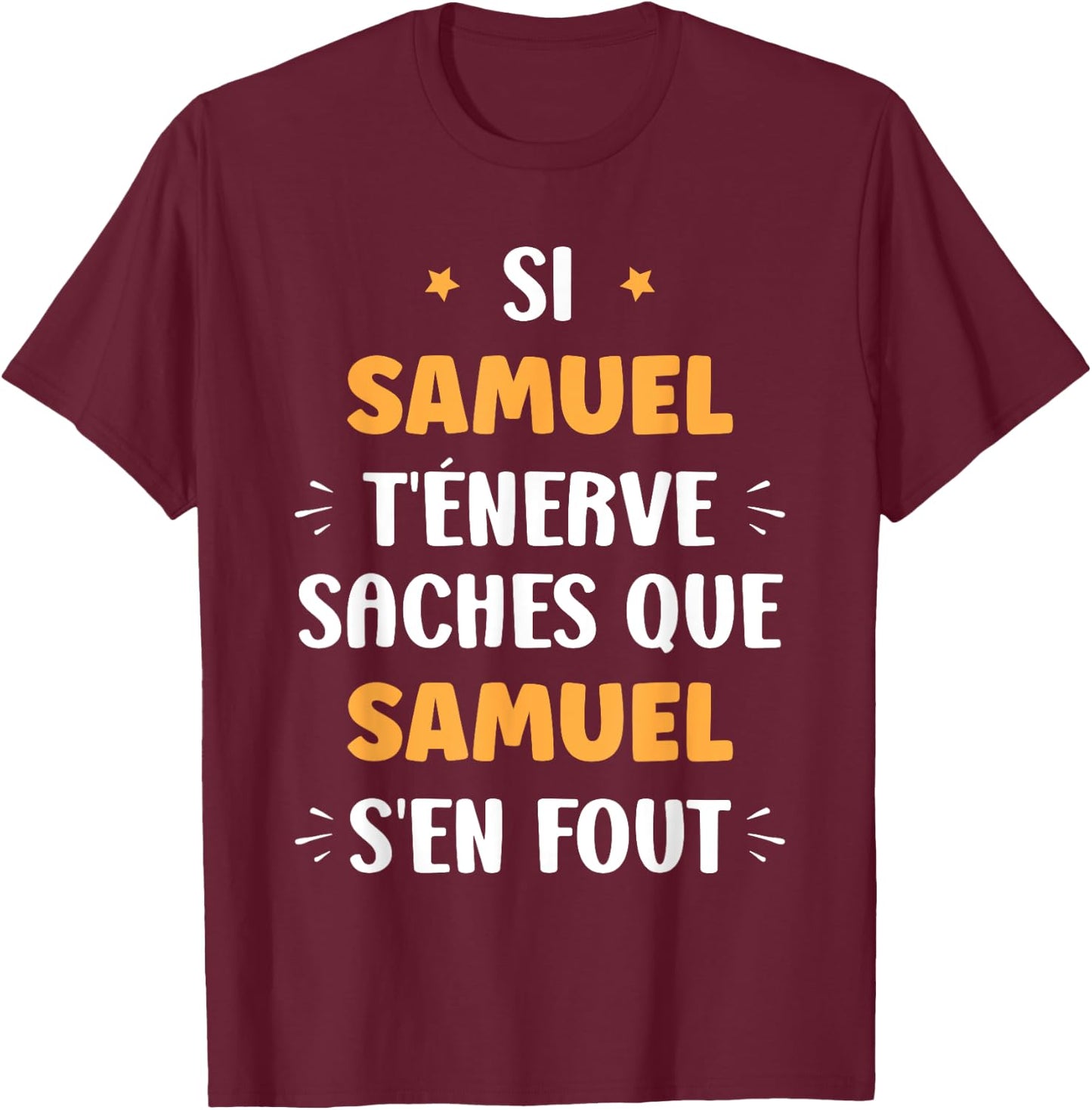 Name Si Samuel t'énerve Humour Samuel First Name , Black, S T-Shirt - T-Shirt | Maroon