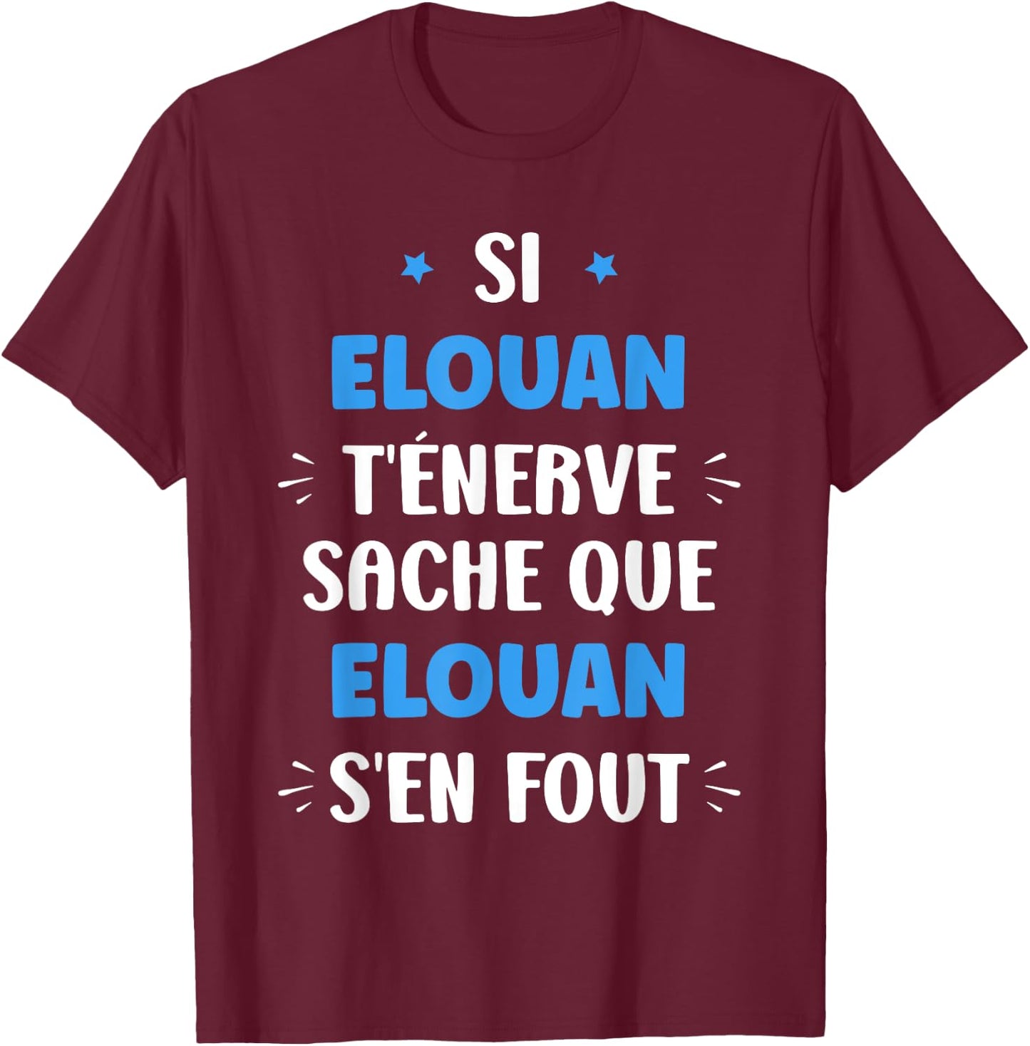 Name Si Elouan t'énerve Humour first name Elouan T-Shirt - T-Shirt | Maroon