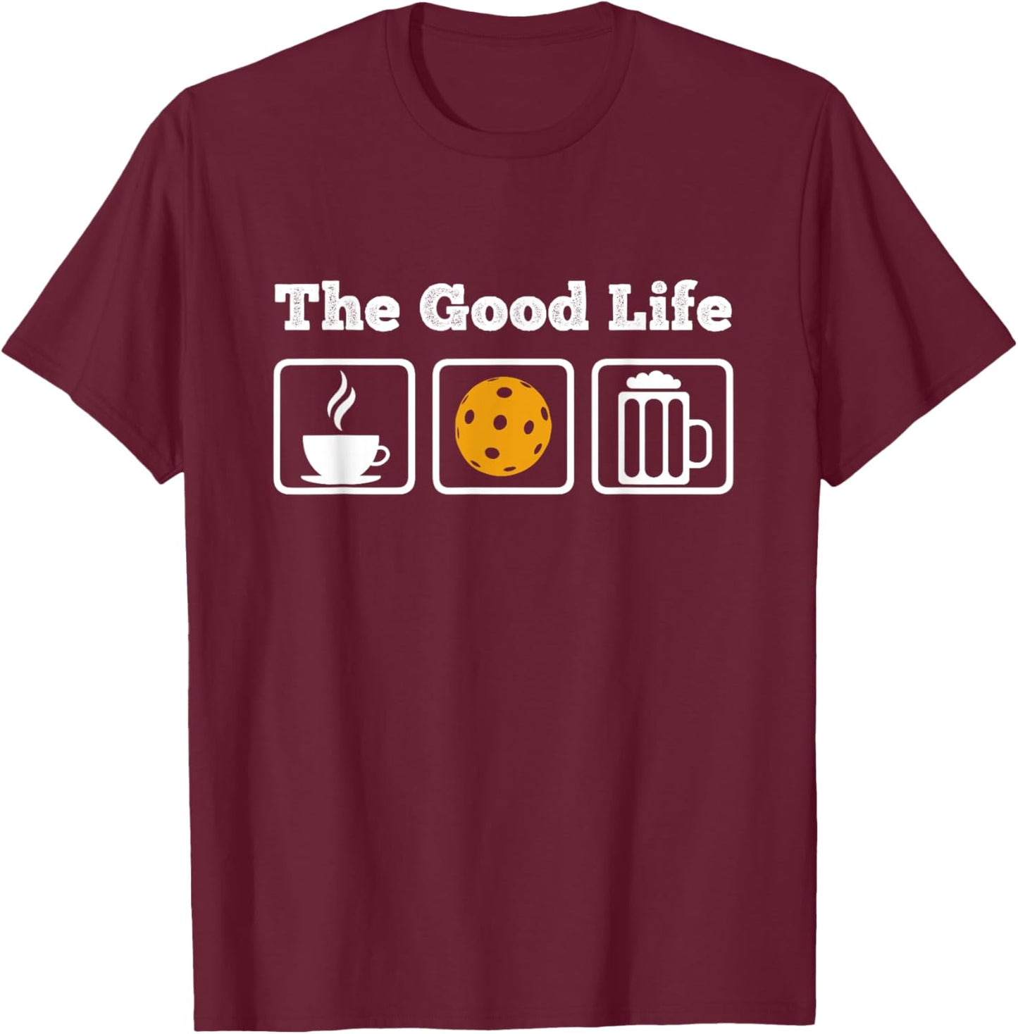 Coffee, Pickleball and Beer! The Good life T-Shirt - T-Shirt | Maroon
