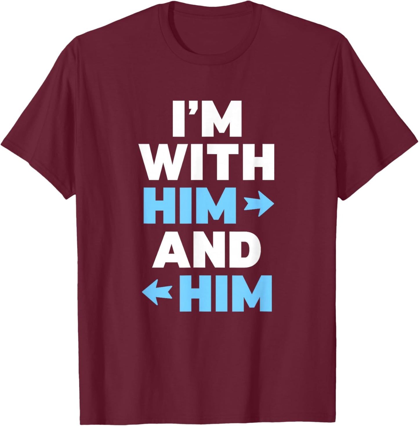 I'm with Him and Him Proud Throuple Love wins poly pride T-Shirt - T-Shirt | Maroon
