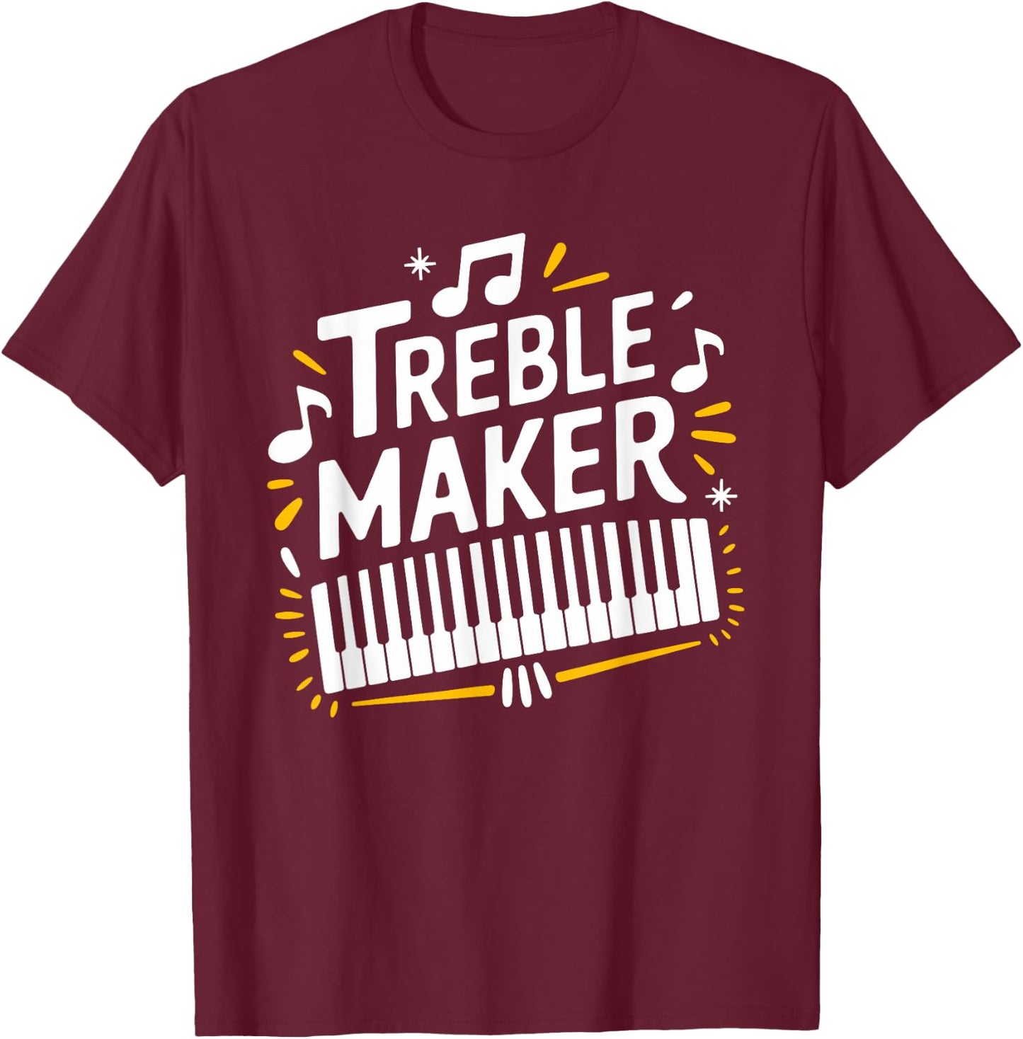 Treble Maker, Piano Player Keyboard Musician and Pianist T-Shirt - T-Shirt | Maroon
