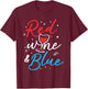 Women Red Wine and Blue Funny Wine Glass Fourth Of July T-Shirt - T-Shirt | Maroon