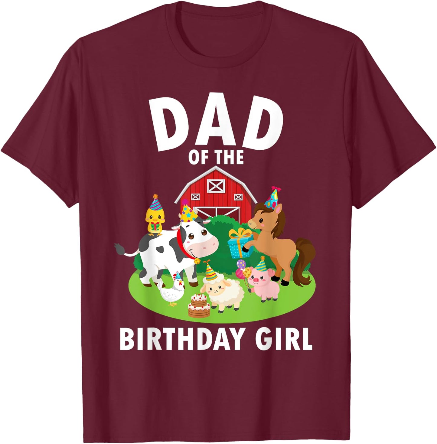Dad Of The Birthday Girl Farm Animals Farm Theme Party T-Shirt - T-Shirt | Maroon