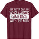 Fathers Day Dad Who Came Back Milk Funny Daddy Papa Joke Men T-Shirt - T-Shirt | Maroon