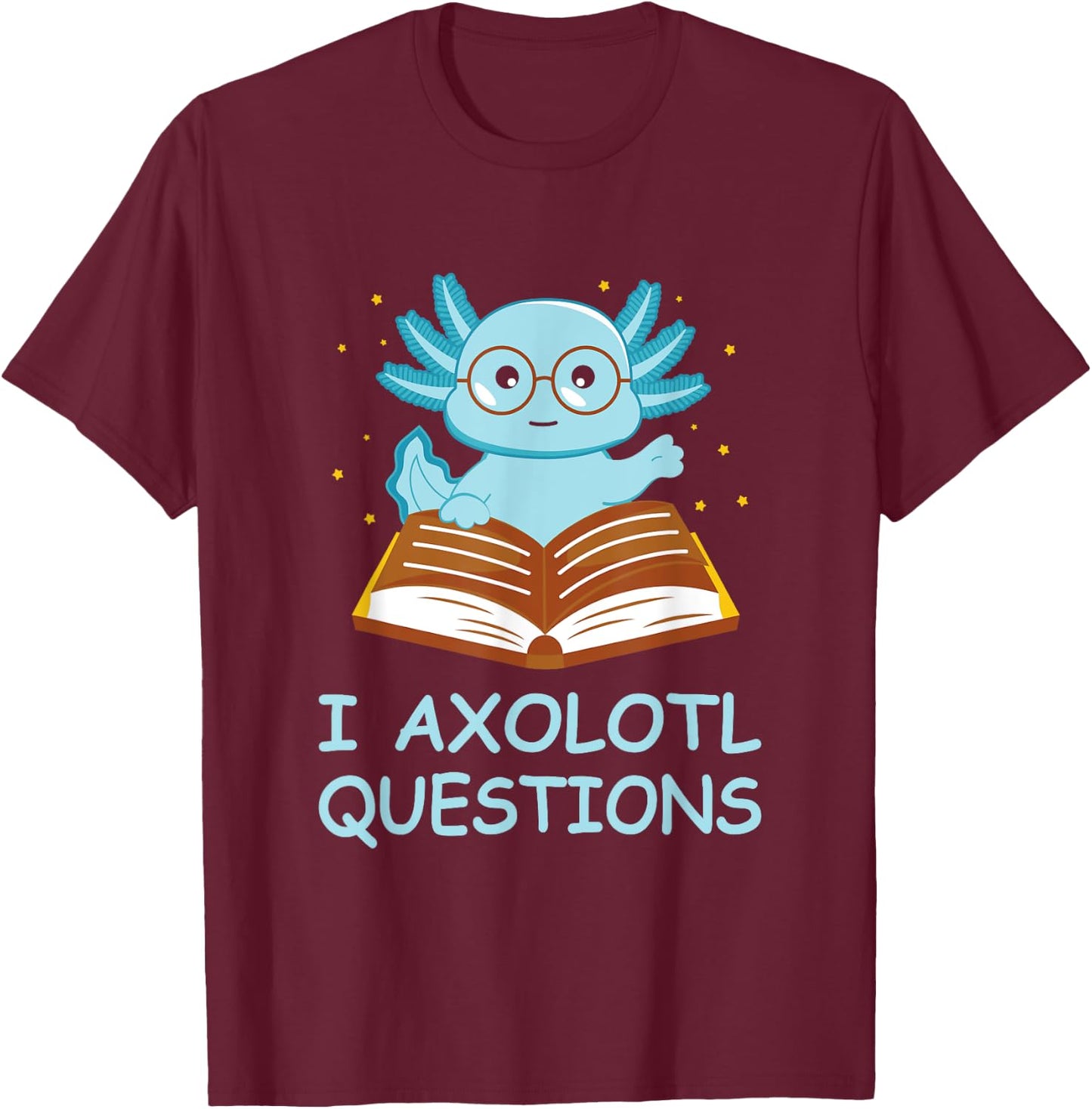 I Axolotl Questions Blue Creature Reading Stars T-Shirt - T-Shirt | Maroon