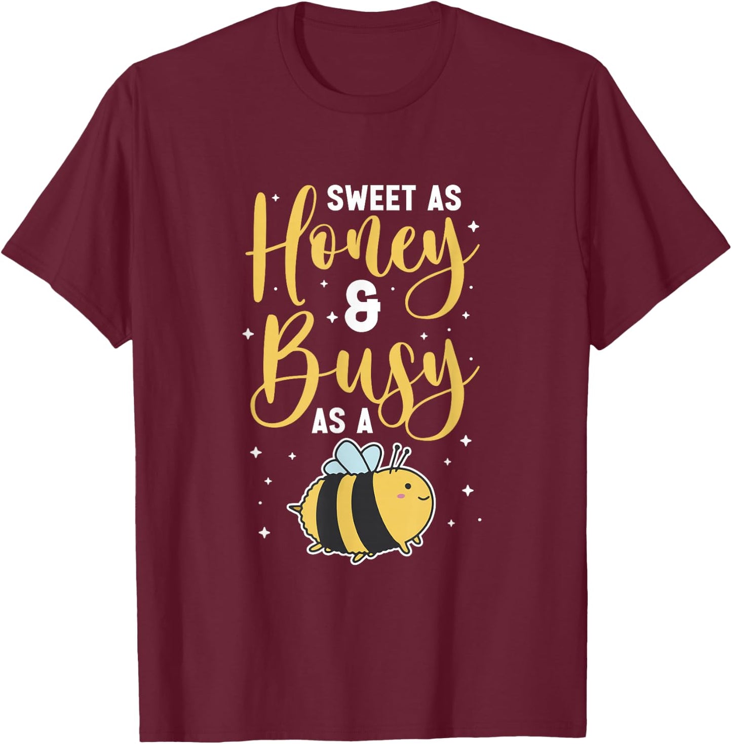 Sweet as honey and busy as a bee T-Shirt - T-Shirt | Maroon