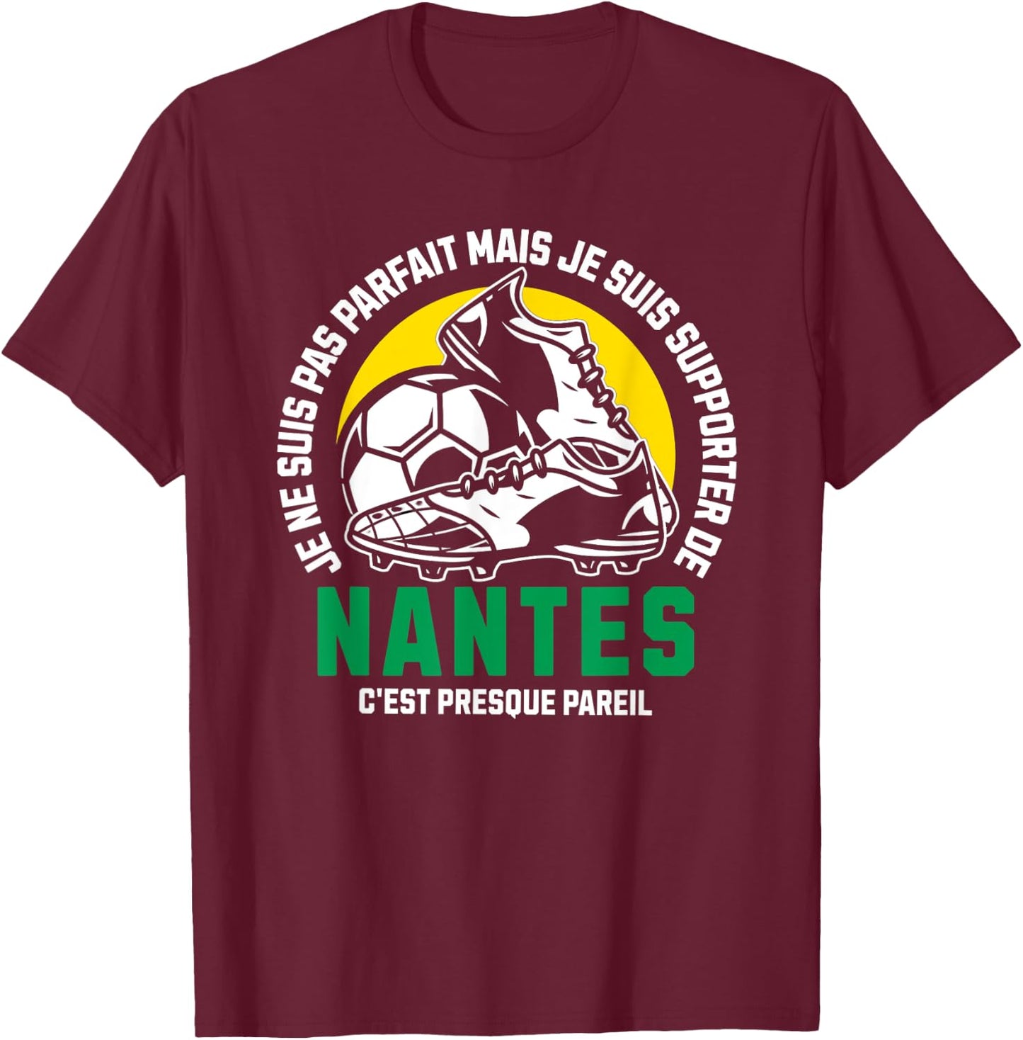 Supporter Nantes Football - Football - Nantes Humour , Black, S T-Shirt - T-Shirt | Maroon