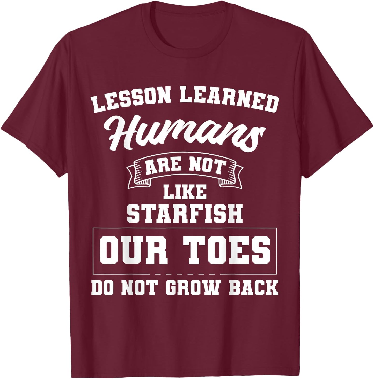 Toe Amputation Amputee Lesson Learned Starfish T-Shirt - T-Shirt | Maroon