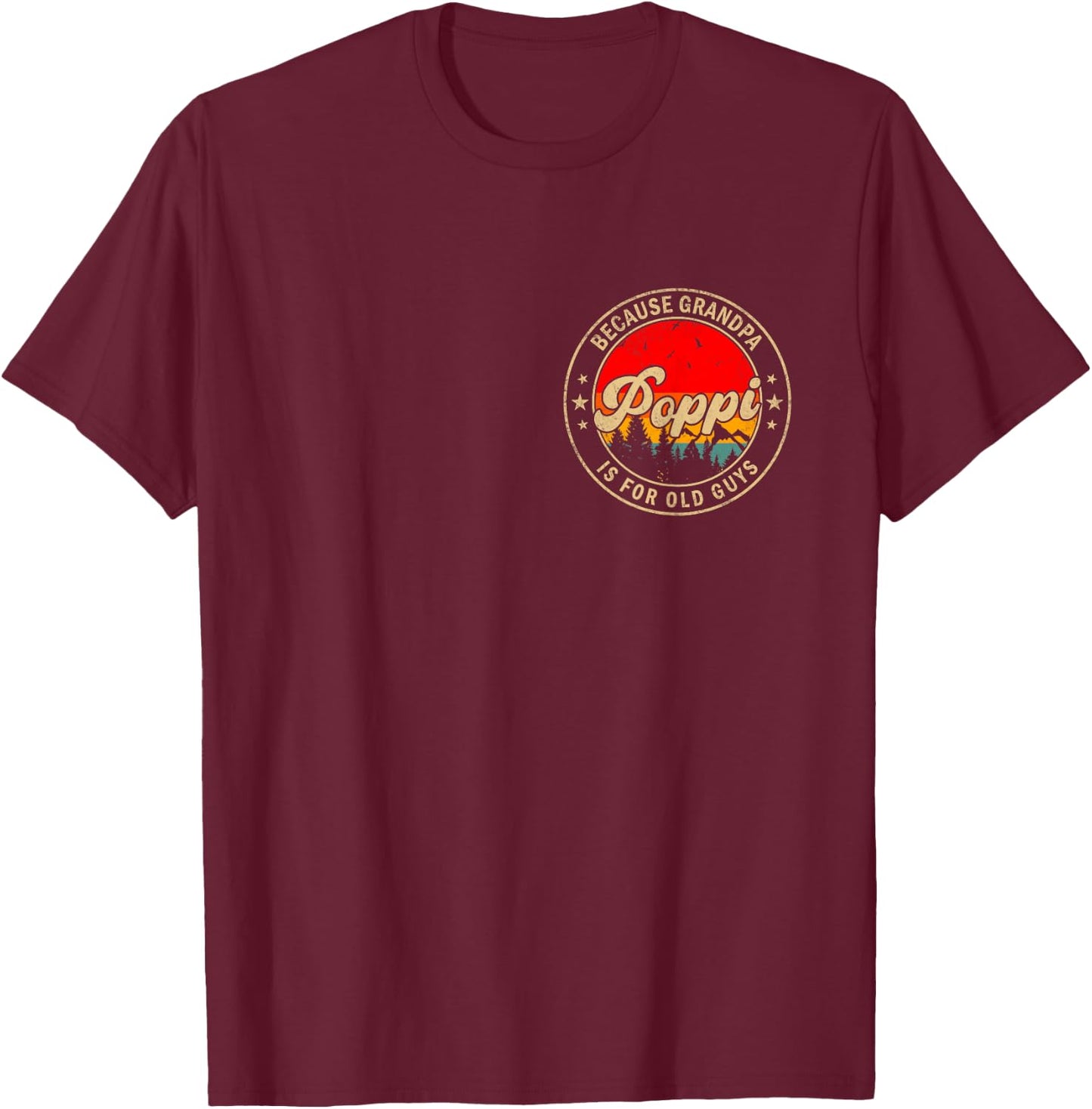 Poppi Because Grandpa is for Old Guys Retro for Grandpa T-Shirt - T-Shirt | Maroon