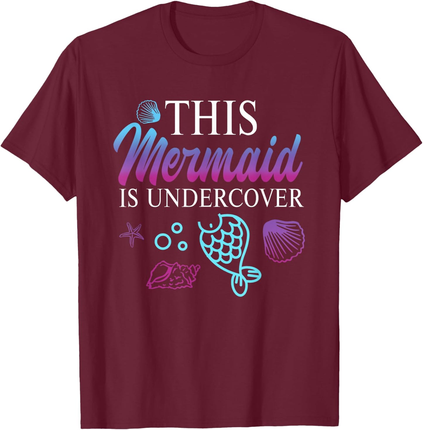 Funny Undercover Mermaid T-Shirt - T-Shirt | Maroon