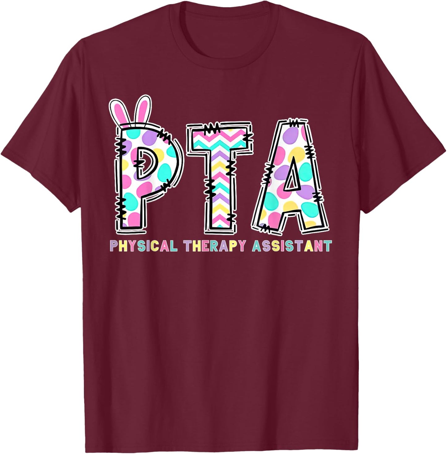 PTA Physical Therapy Assistant Bunny Easter PT Therapist T-Shirt - T-Shirt | Maroon