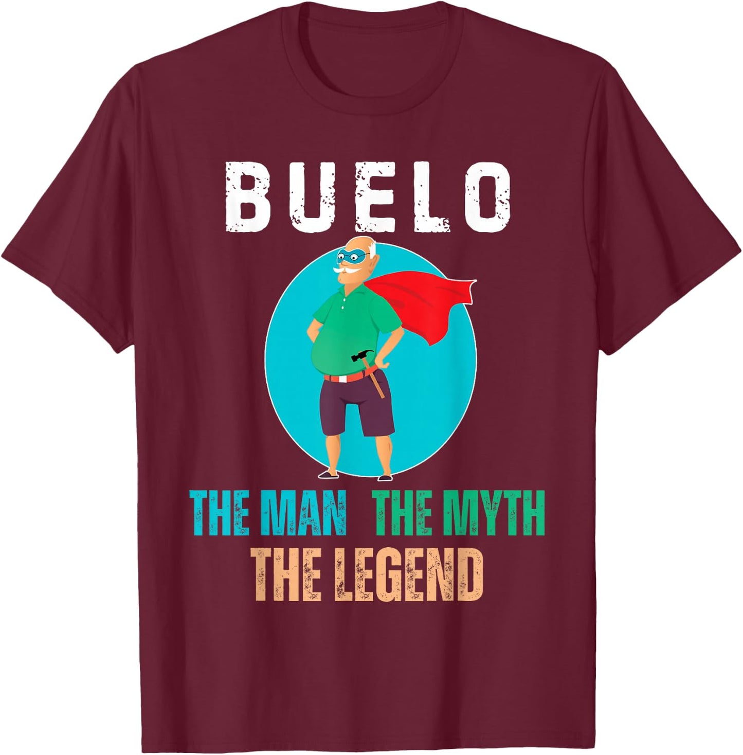 Buelo The Man The Myth The Legend - Hispanic Grandpa T-Shirt - T-Shirt | Maroon