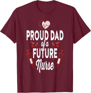 Proud Dad Of A Future Nurse Medical Healthcare Heart Gift T-Shirt - T-Shirt | Maroon