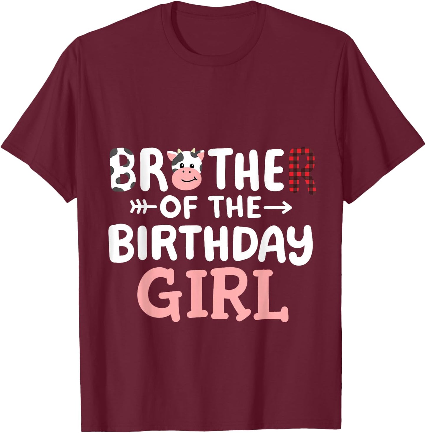 Brother of the Birthday Girl Cow Farm Party Matching Family T-Shirt - T-Shirt | Maroon