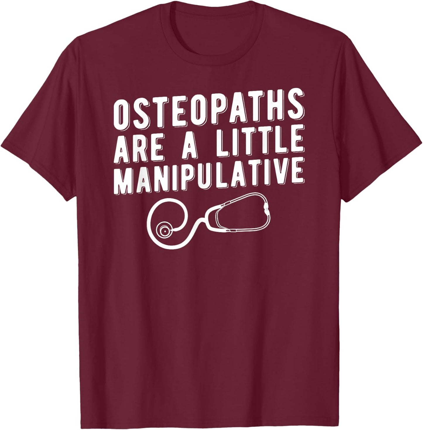 Funny Osteopath Shirt, Osteopathic Physician Gift T-Shirt - T-Shirt | Maroon